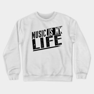 Music is my life Crewneck Sweatshirt